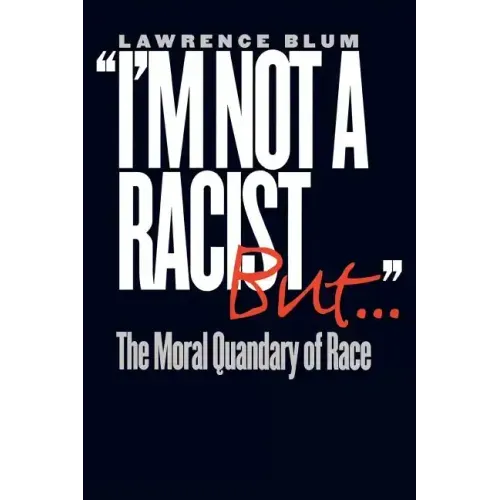 I'm Not a Racist, But . . .