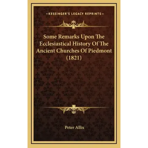 Some Remarks Upon The Ecclesiastical History Of The Ancient Churches Of Piedmont (1821)
