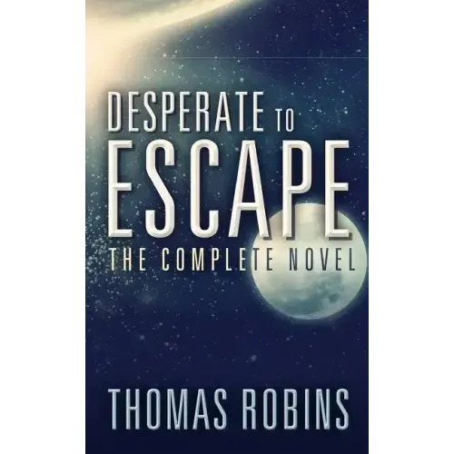 Desperate to Escape: The Complete Novel