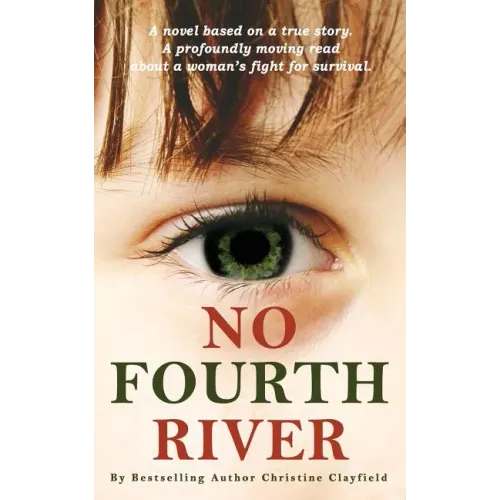 No Fourth River. A Novel Based on a True Story. A profoundly moving read about a woman's fight for survival.