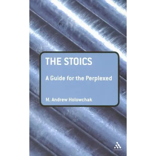 The Stoics: A Guide for the Perplexed