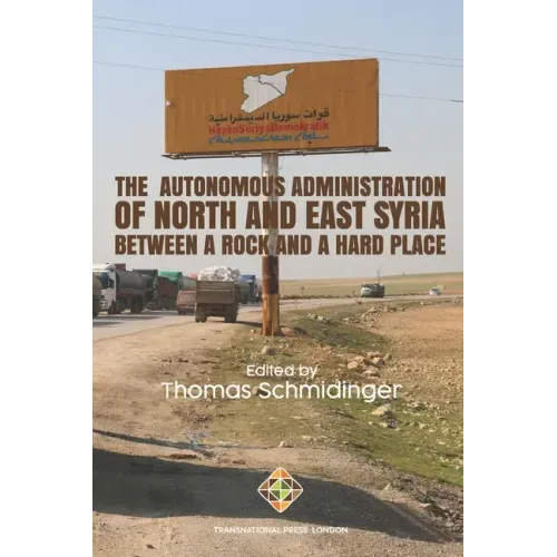 The Autonomous Administration of North and East Syria: Between A Rock and A Hard Place