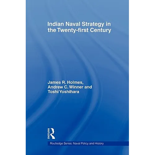 Indian Naval Strategy in the Twenty-first Century