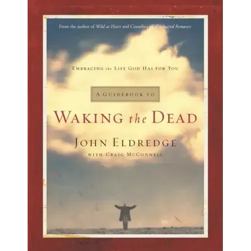 A Guidebook to Waking the Dead: Embracing the Life God Has for You