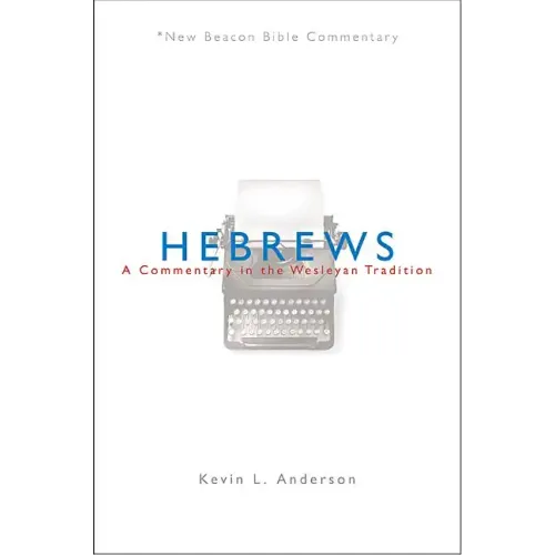 Hebrews: A Commentary in the Wesleyan Tradition