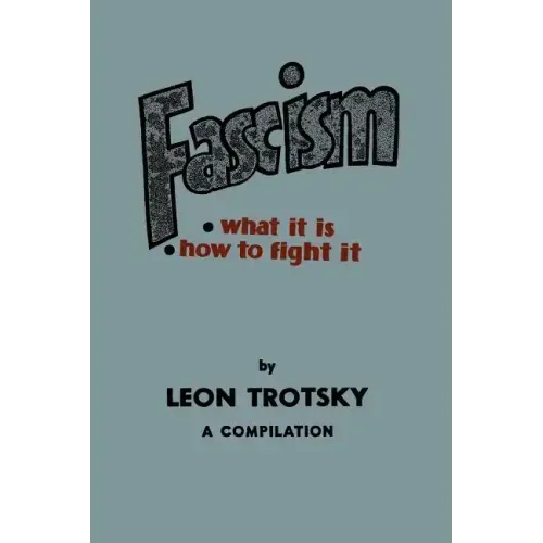 Fascism: What It Is, How to Fight It: A Compilation