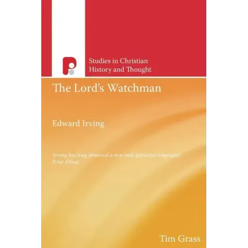 The Lord's Watchman: Edward Irving