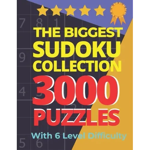 The Biggest Sudoku Collection 3000 Puzzles With 6 Level Difficulty: Jumbo Sudoku Books For Adults Very Easy To Extreme