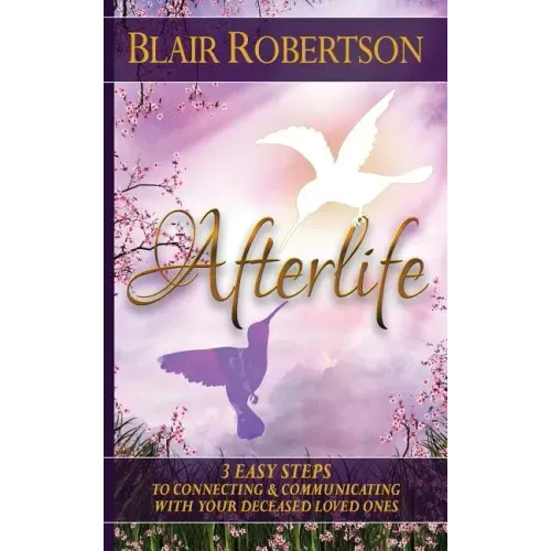 Afterlife: 3 Easy Ways To Connect And Communicate With Your Deceased Loved Ones