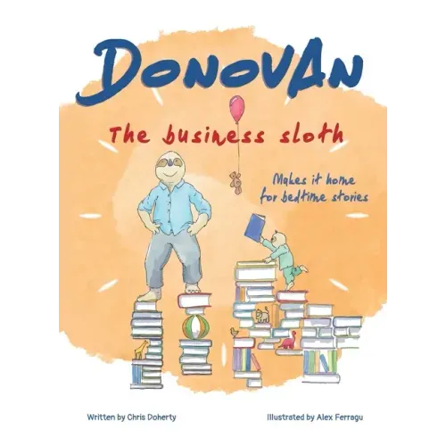 Donovan the Business Sloth: Makes it Home for Bedtime Stories