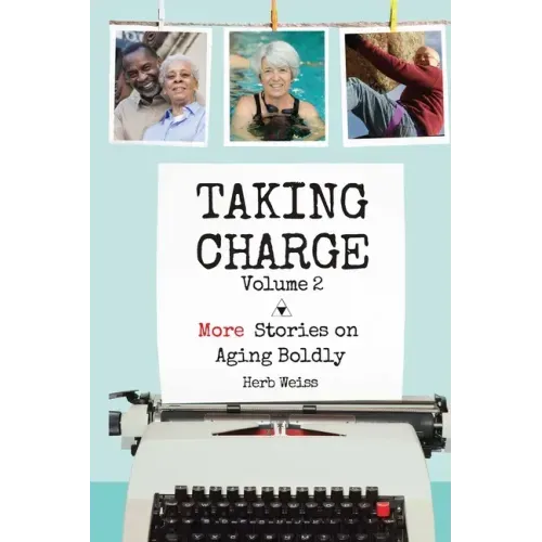 Taking Charge, Volume 2: More Stories on Aging Boldly