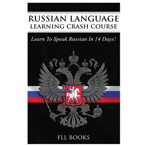 Russian Language Learning Crash Course: Learn to Speak Russian in 14 Days