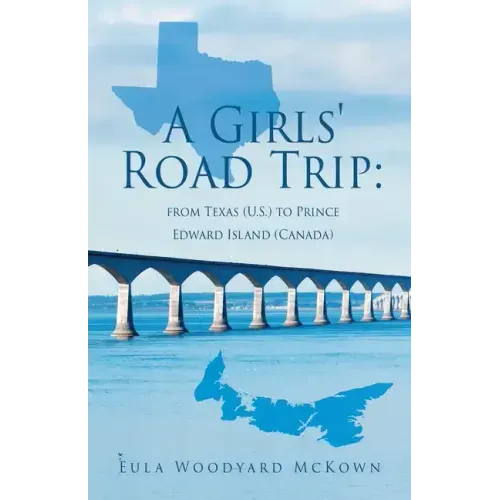 A Girls' Road Trip: from Texas (U.S.) to Prince Edward Island (Canada)