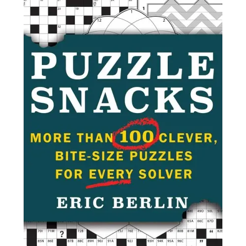 Puzzlesnacks: More Than 100 Clever, Bite-Size Puzzles for Every Solver