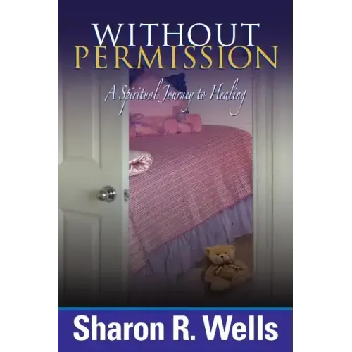 Without Permission - A Spiritual Journey to Healing