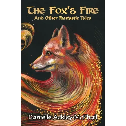 The Fox's Fire: And Other Fantastic Tales
