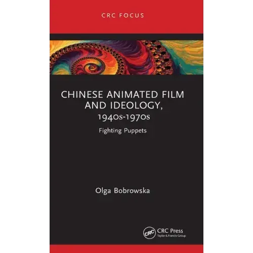Chinese Animated Film and Ideology, 1940s-1970s: Fighting Puppets