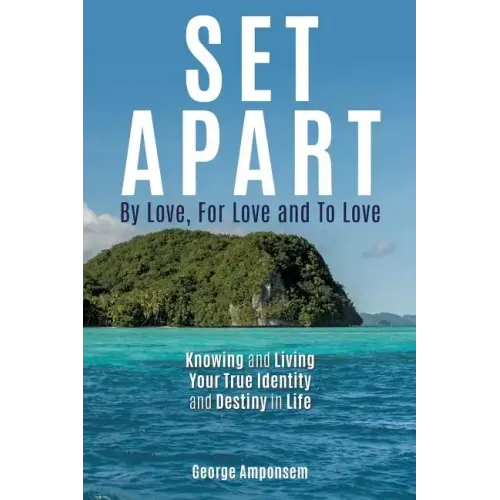 Set Apart: By Love, For Love And to Love