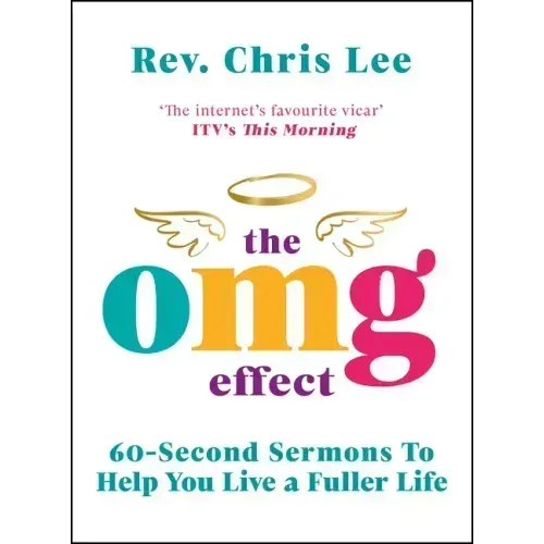 The Omg Effect: 60-Second Sermons to Live a Fuller Life
