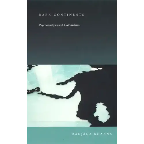 Dark Continents: Psychoanalysis and Colonialism