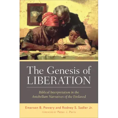 The Genesis of Liberation: Biblical Interpretation in the Antebellum Narratives of the Enslaved