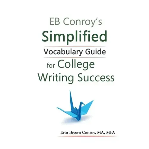 EB Conroy's Simplified Vocabulary Guide: For College Writing Success