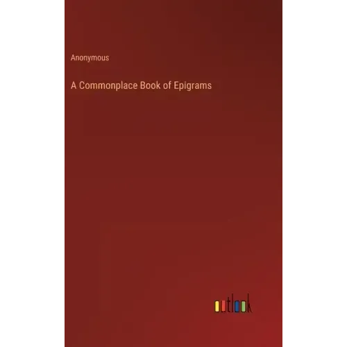 A Commonplace Book of Epigrams