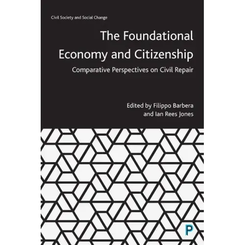 The Foundational Economy and Citizenship: Comparative Perspectives on Civil Repair