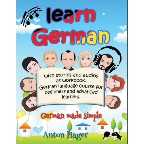 Learn German with stories and audios as workbook. German language course for beginners and advanced learners.: German made simple.