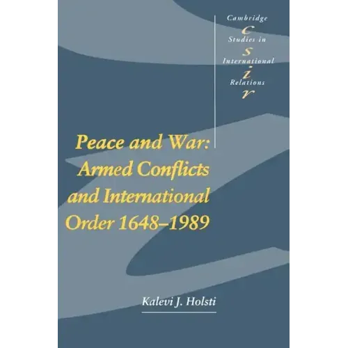 Peace and War: Armed Conflicts and International Order 1648-1989