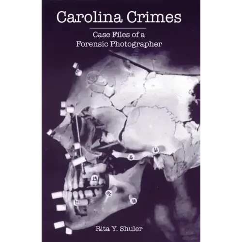Carolina Crimes:: Case Files of a Forensic Photographer