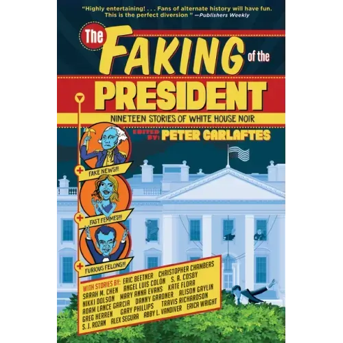 The Faking of the President: Nineteen Stories of White House Noir