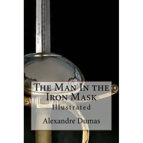 The Man In the Iron Mask: Illustrated