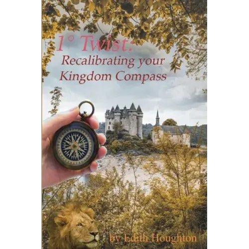 1° Twist: Recalibrating Your Kingdom Compass