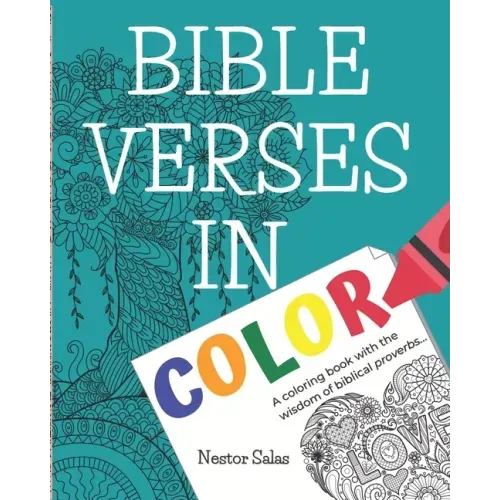 Bible Verses in Color: A coloring book with the wisdom of biblical proverbs...