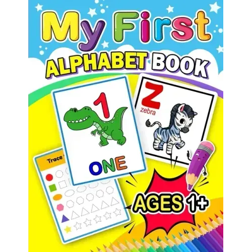 My First Alphabet Book: Activity book for Boy, Girls, Kids, Children (First Workbook for your Kids)