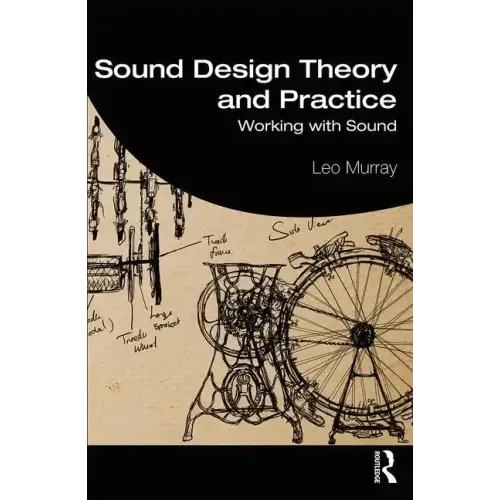 Sound Design Theory and Practice: Working with Sound