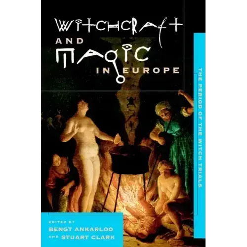 Witchcraft and Magic in Europe, Volume 4: The Period of the Witch Trials