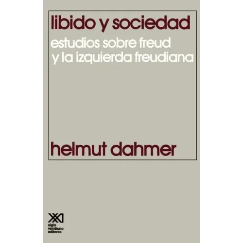 Libido y Sociedad.Estudios Sobre Freud y La Izquierda Freudiana