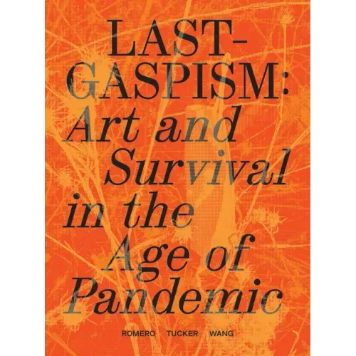 Lastgaspism: Art and Survival in the Age of Pandemic