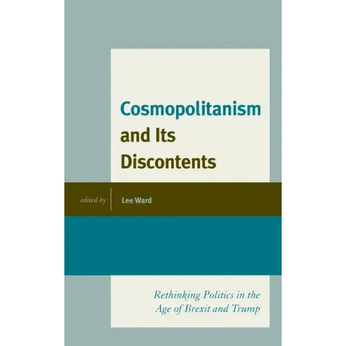 Cosmopolitanism and Its Discontents: Rethinking Politics in the Age of Brexit and Trump