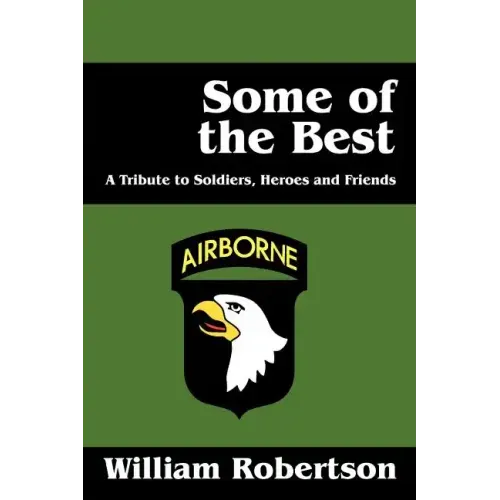 Some of the Best: A Tribute to Soldiers, Heros and Friends