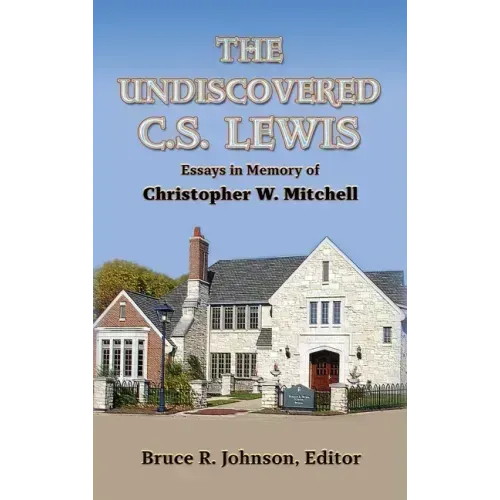 The Undiscovered C. S. Lewis: Essays in Memory of Christopher W. Mitchell