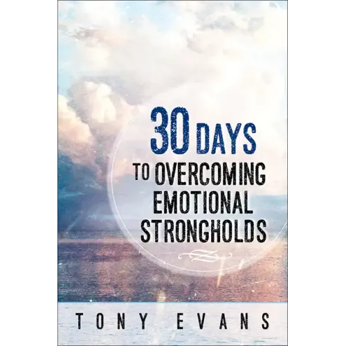 30 Days to Overcoming Emotional Strongholds