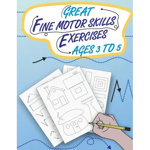 Great Fine Motor Skills Exercises Ages 3 to 5: Eye-Hand Coordination and Fine Motor Skills training as the popular preparation for kindergarten and pr