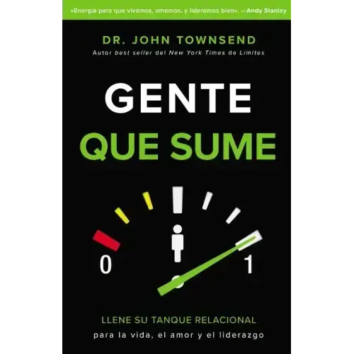 Gente Que Sume: Llene Su Tanque Relacional Para La Vida, El Amor Y El Liderazgo