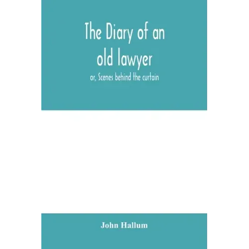 The diary of an old lawyer: or, Scenes behind the curtain