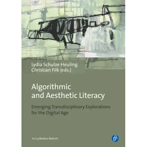 Algorithmic and Aesthetic Literacy: Emerging Transdisciplinary Explorations for the Digital Age