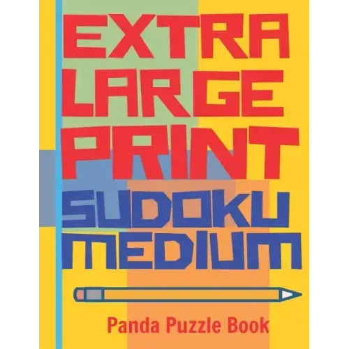 Extra Large Print Sudoku Medium: Large Print Sudoku Books For Adults - Sudoku In Very Large Print - Brain Games For Seniors