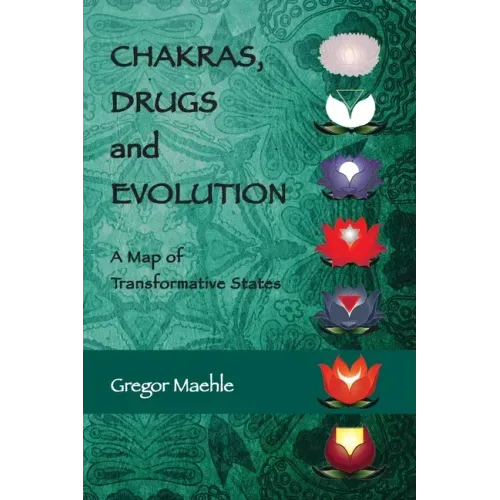 Chakras, Drugs and Evolution: A Map of Transformative States